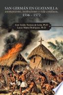 San Germán en Guayanilla: asentamiento, instituciones y vida cotidiana, 1556 – 1572