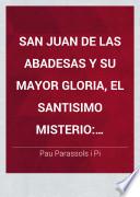 San Juan de las Abadesas y su mayor gloria, el Santisimo Misterio