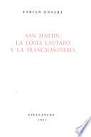 San Martín, la Logia Lautaro y la Francmasonería