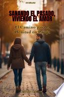 Sanando el Pasado, Viviendo el Amor.