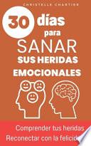 Sanar las heridas emocionales para recuperar la autoestima siendo uno mismo