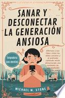 Sanar y desconectar la generación ansiosa