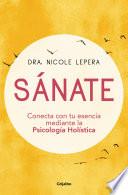 Sánate: Conecta con tu esencia mediante la Psicología Holística / How to Do the Work