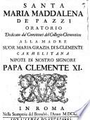 Santa Maria Maddalena de' Pazzi oratorio dedicato da' convittori del collegio Clementino alla madre suor Maria Grazia di S. Clemente carmelitana ..