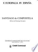 Santiago de Compostela, 1000 ans de pèlerinage européen