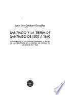 Santiago y la tierra de Santiago de 1500 a 1640