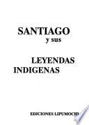Santiago y sus leyendas indígenas