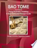 Sao Tome and Principe: Doing Business, Investing in Sao Tome and Principe Guide - Strategic Information, Regulations, Contacts