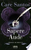 Sapere Aude / Sapere Audet