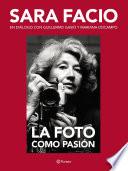 Sara Facio. La foto como pasión