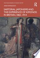 Sartorial Japonisme and the Experience of Kimonos in Britain, 1865-1914