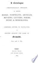 “A” Catalogue, Chronologically Arranged, of Printed Books, Pamphlets, Articles, Reviews, Letters, Poems, Music, and Memoranda