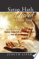 Satan Hath Desired to Have You