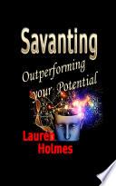 SAVANTING: Outperforming your Potential