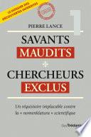 Savants maudits Chercheurs exclus - Un réquisitoire implacable contre la nomenklatura scientifique - 6ème édition