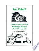Say What? Surprising Chats with Animals & Nature About Human Life