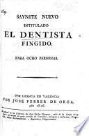 Saynete nuevo intitulado El Dentista fingido. Para ocho personas