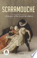 Scaramouche: A Romance of the French Revolution