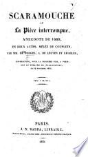 Scaramouche, ou la Pièce interrompue, anecdote de 1669, en deux actes, mêlée de couplets, par de Forges, A. de Leuven et Charles [de Livry], etc