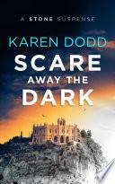 Scare Away the Dark: A Stone Suspense