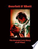 Scarlett & Rhett the Greatest Love Story of All Time!