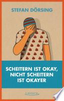 Scheitern ist okay, nicht scheitern ist okayer
