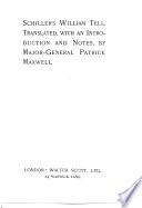 Schiller's William Tell, tr., with an intr. and notes, by P. Maxwell