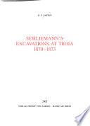 Schliemann's Excavations at Troia, 1870-1873