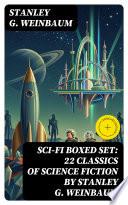 SCI-FI Boxed Set: 22 Classics of Science Fiction by Stanley G. Weinbaum