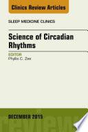 Science of Circadian Rhythms, An Issue of Sleep Medicine Clinics