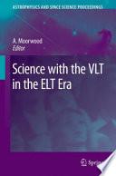 Science with the VLT in the ELT Era