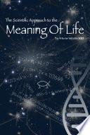 Scientific Approach to the Meaning of Life