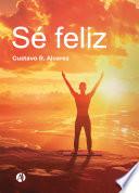 Sé feliz