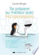 Se préparer au meilleur avec Ho'oponopono - Guide pratique pour cheminer sur la voie de l'abondance