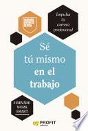 Sé tu mismo en el trabajo