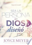 Sea la Persona Que Dios Diseñó