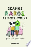 Seamos raros, estemos juntos