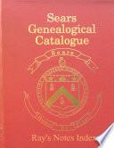 Sears Genealogical Catalogue - Ray's Notes Index