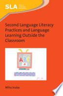 Second Language Literacy Practices and Language Learning Outside the Classroom