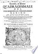 Secondo, & Nuouo Qvadragesimale Del P. D. Marcello Ferdinandi Barino Abate Olivetano