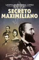 Secreto Maximiliano / Secret Maximiliano