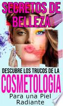 Secretos de belleza descubre los trucos de la cosmetología para una piel radiante