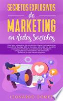 Secretos Explosivos de Marketing en Redes Sociales: Una guía completa de publicidad digital: estrategias de Facebook, Google SEO y Youtube. Aprende los secretos más importantes de la publicidad de Instagram. Esta poderosa herramienta transformará la forma en que haces negocios