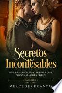 Secretos Inconfesables. Una pasión tan peligrosa que pocos se atreverían. Libro