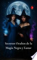 Secretos Ocultos de la Magia Negra y Lunar