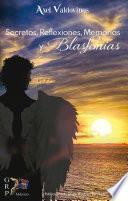 Secretos, reflexiones, memorias y blasfemias