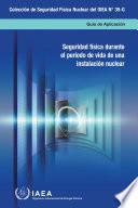 Security During the Lifetime of a Nuclear Facility