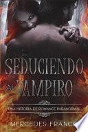 Seduciendo al Vampiro (6 Libros En 1) Colección Especial De Vampiros En Español