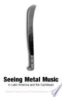Seeing Metal Music in Latin America and the Caribbean