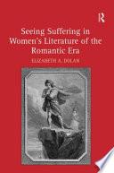 Seeing Suffering in Women's Literature of the Romantic Era